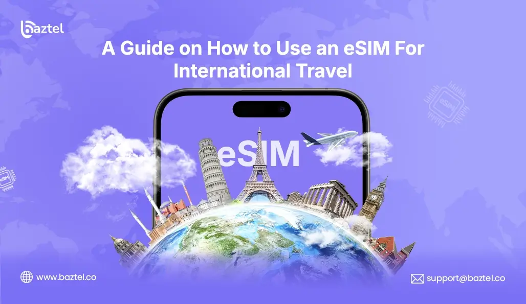 A Guide on How to Use an eSIM For International Travel