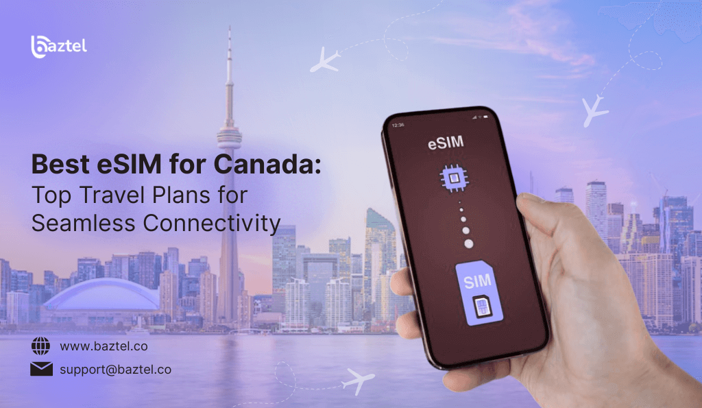 Best eSIM for Canada: Top Travel Plans for Seamless Connectivity