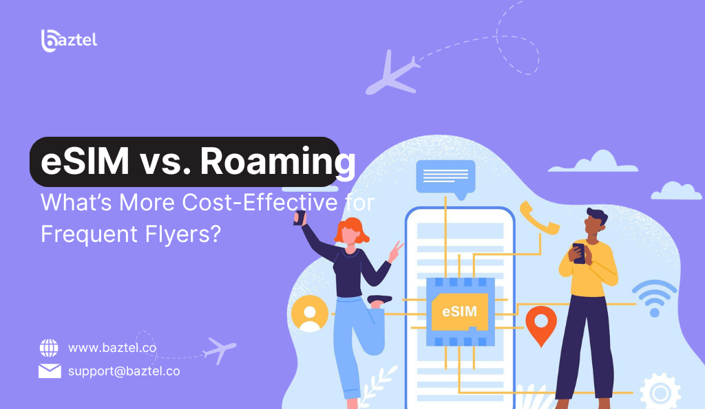 eSIM vs. Roaming: What’s More Cost-Effective for Frequent Flyers?